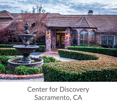 Center for Discovery - Sacramento, CA